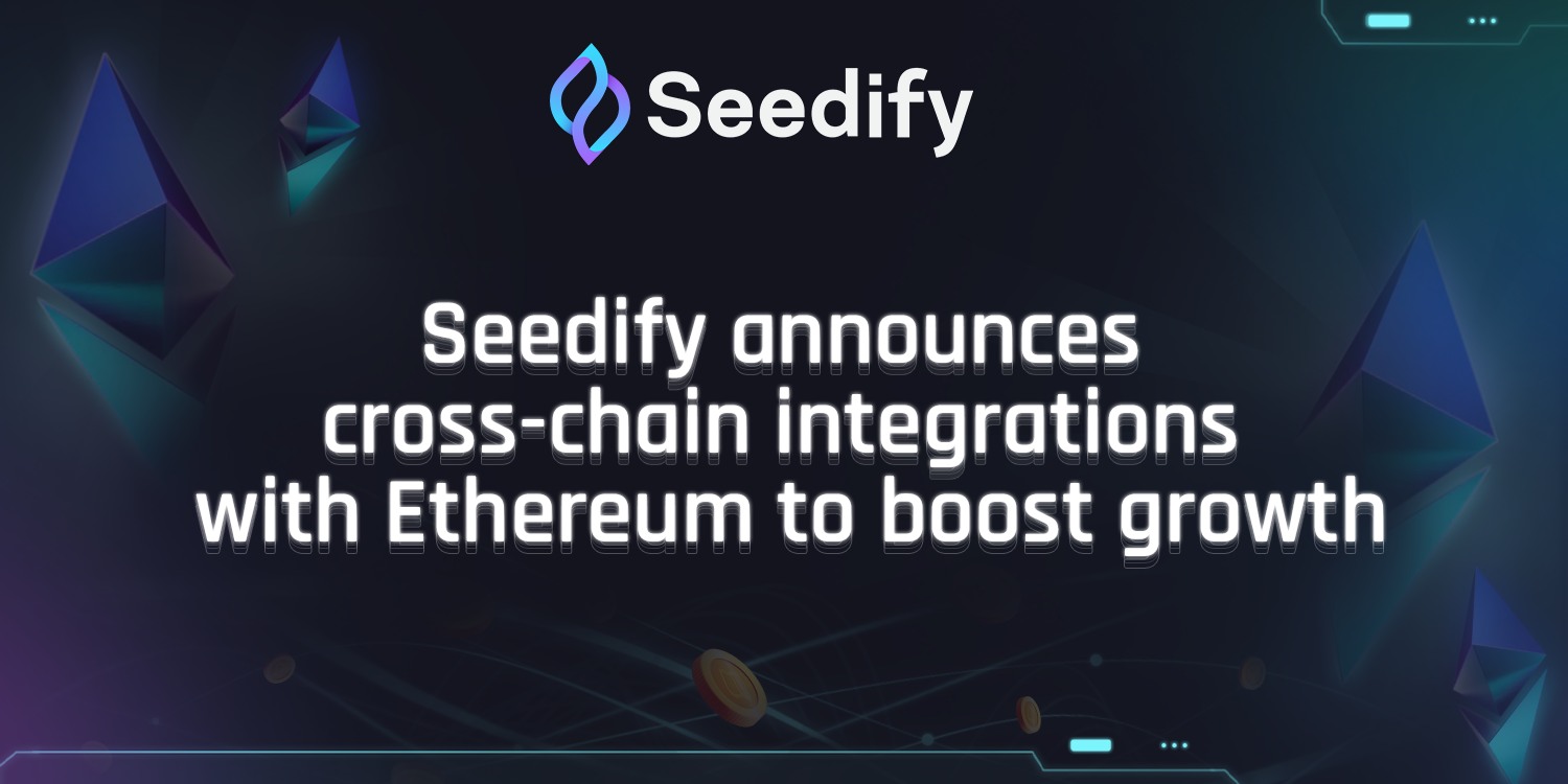 Seedify Prepares To Integrate With Upgraded Ethereum Network